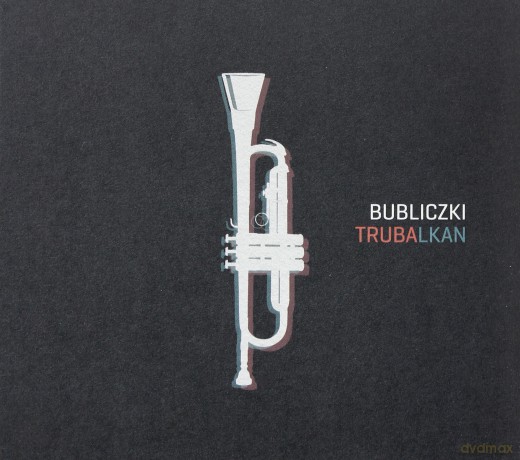 Bubliczki: Trubalkan (digipack) [CD]