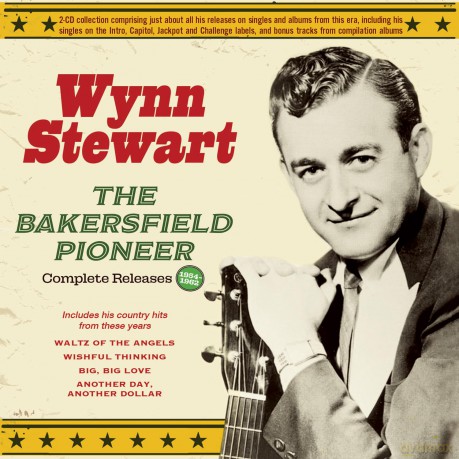 Wynn Stewart: Bakersfield Pioneer: Complete Releases 1954-62 [CD]