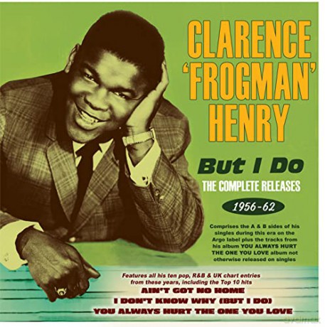 Clarence Frogman Henry: But I Do: The Complete Releases 1956-62 [CD]