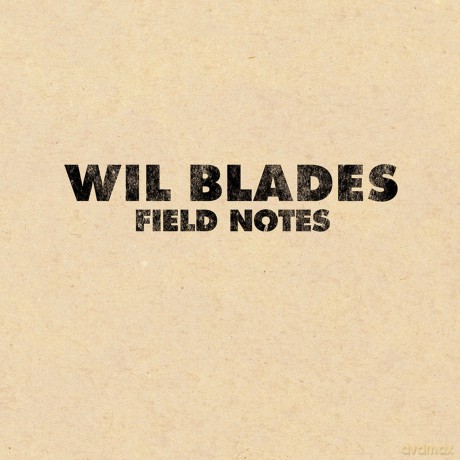 Wil Blades: Field Notes [Winyl]