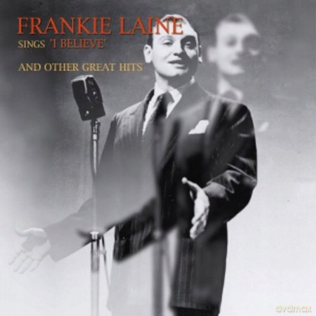 Frankie Laine: Frankie Laine Sings I Believe And Other Great Hits [CD]