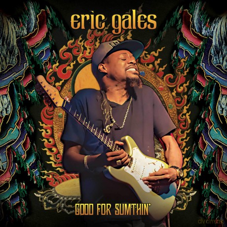 Eric Gales: Good For Sumthin (Deluxe) [CD]