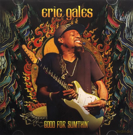 Eric Gales: Good For Sumthin (Deluxe) [CD]