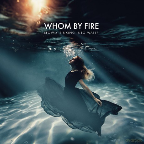Whom By Fire: Slowly Sinking Into Water [CD]