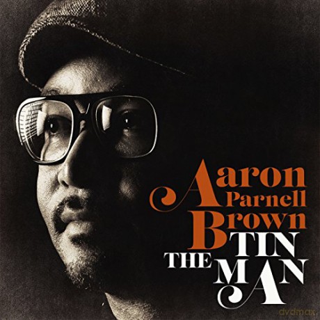 Aaron Parnell Brown: The Tin Man [CD]