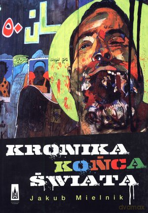 Kronika końca świata - Jakub Mielnik [KSIĄŻKA]