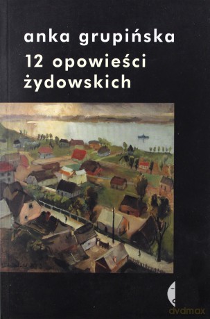 12 Opowieści Żydowskich - Anka Grupińska [KSIĄŻKA]