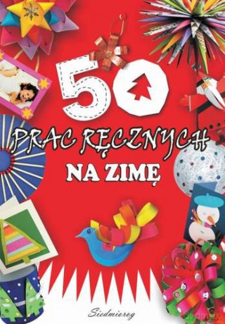 50 Prac Ręcznych Na Zimę [KSIĄŻKA]