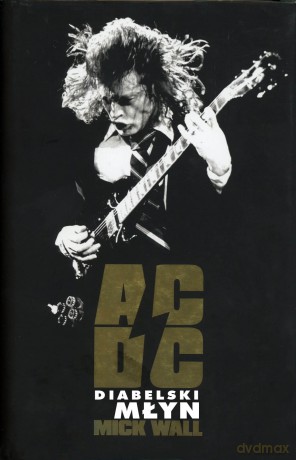 AC/DC Diabelski Młyn - Mick Wall [KSIĄŻKA]