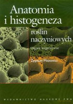 Anatomia I Histogeneza Roślin Naczyniowych - Zygmunt Hejnowicz [KSIĄŻKA]
