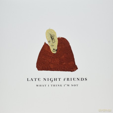 Late Night Friends: What I Think Im Not [Winyl]