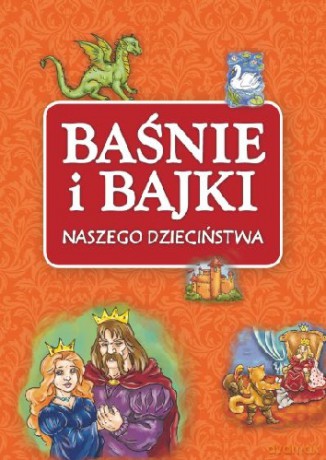 Baśnie I Bajki Naszego Dzieciństwa [KSIĄŻKA]