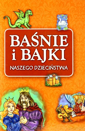 Baśnie I Bajki Naszego Dzieciństwa [KSIĄŻKA]