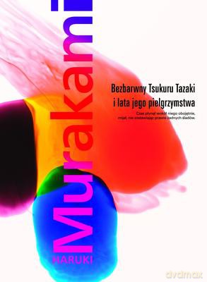 Bezbarwny Tsukuru Tazaki I Lata Jego Pielgrzymstwa - Haruki Murakami [KSIĄŻKA]