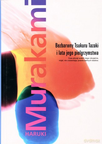 Bezbarwny Tsukuru Tazaki I Lata Jego Pielgrzymstwa - Haruki Murakami [KSIĄŻKA]
