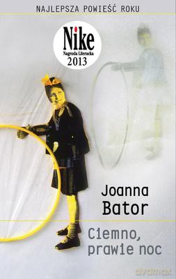 Ciemno Prawie Noc - Joanna Bator [KSIĄŻKA]