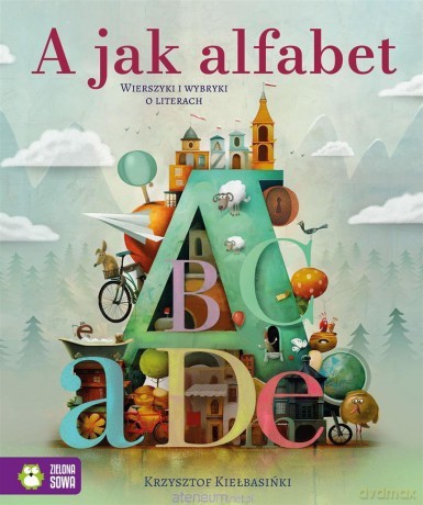 A jak alfabet. Wierszyki i wybryki o literach - Krzysztof Kiełbasiński [KSIĄŻKA]