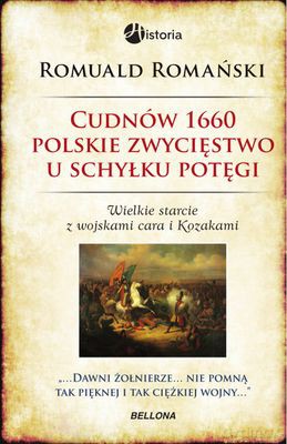 Cudnów 1660 Polskie Zwycięstwo U Schyłku Potęgi - Romuald Romański [KSIĄŻKA]