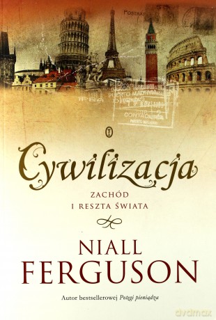 Cywilizacja - Niall Ferguson [KSIĄŻKA]