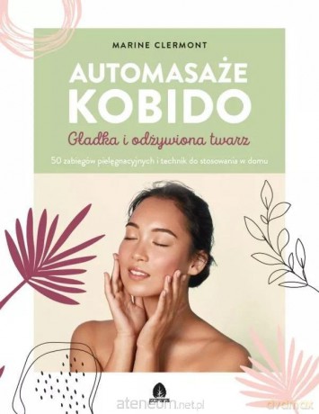 Automasaże KOBIDO Gładka i odżywiona twarz - Marine Clermont [KSIĄŻKA]
