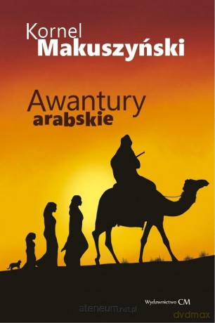 Awantury arabskie - Kornel Makuszyński [KSIĄŻKA]