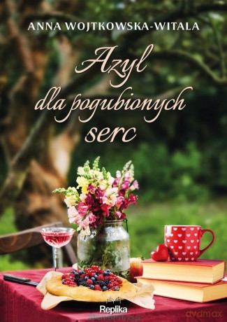 Azyl dla pogubionych serc - Anna Wojtkowska-Witala [KSIĄŻKA]