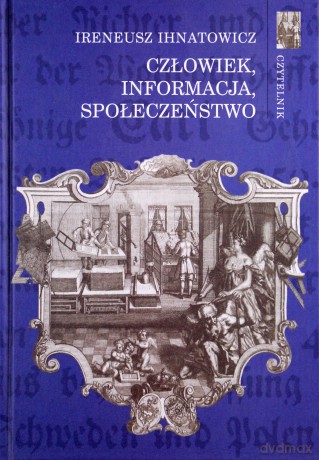 Człowiek Informacja Społeczeństwo - Ireneusz Ihnatowicz [KSIĄŻKA]