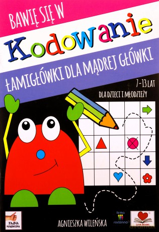Bawię się w kodowanie. Łamigłówki dla mądrej główki - Agnieszka Wileńska [KSIĄŻKA]