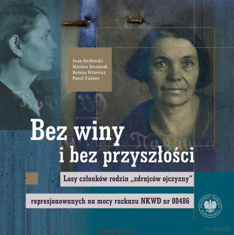 Bez winy i bez przyszłości - dr Bożena Witowicz, dr Iwan Kozłowski, Mariusz Kwaśniak, Paweł Zielony [KSIĄŻKA]
