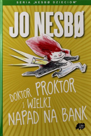 Doktor Proktor I Wielki Napad Na Bank - Jo Nesbo [KSIĄŻKA]