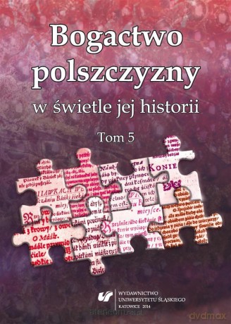 Bogactwo polszczyzny w świetle jej historii. (Tom 5) - Joanna Przyklenk [KSIĄŻKA]