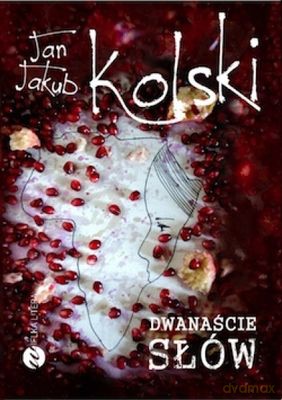 Dwanaście Słów - Jan Jakub Kolski [KSIĄŻKA]