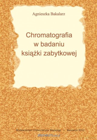 Chromatografia w badaniu książki zabytkowej - Agnieszka Bangrowska (Bakalarz) [KSIĄŻKA]