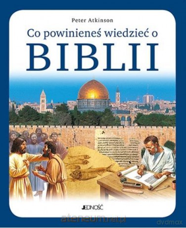 Co powinieneś wiedzieć o Biblii - Peter Atkinson [KSIĄŻKA]