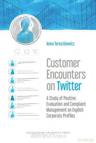 Customer Encounters on Twitter - Anna Tereszkiewicz [KSIĄŻKA]