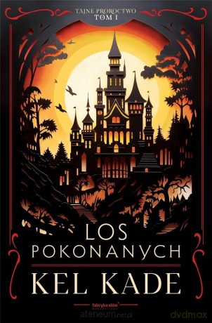 Cykl Tajne proroctwo (Tom 1) Los pokonanych - Kel Kade [KSIĄŻKA]