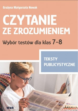 Czytanie ze zrozumieniem kl. 7-8 SP Publicystyka - Grażyna Małgorzata Nowak [KSIĄŻKA]