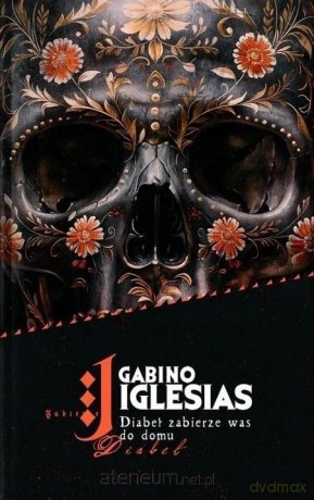 Diabeł zabierze was do domu - Gabino Iglesias [KSIĄŻKA]