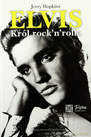 Elvis Król Rock And Rolla - Jerry Hopkins [KSIĄŻKA]