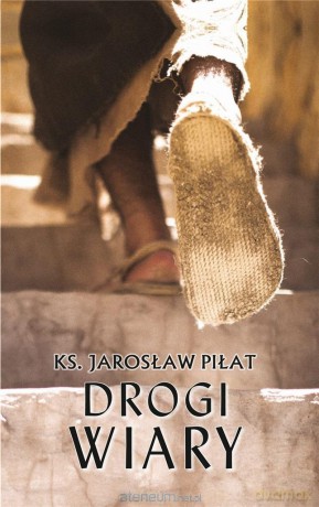 Drogi wiary - Jarosław Piłat [KSIĄŻKA]