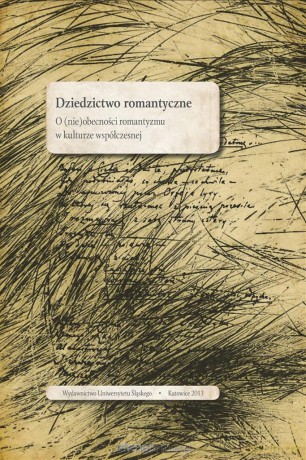 Dziedzictwo romantyczne. O (nie)obecności romantyzmu w kulturze współczesnej - Maria Janoszka, Oskar Kalarus, Marek Piechota [KSIĄŻKA]
