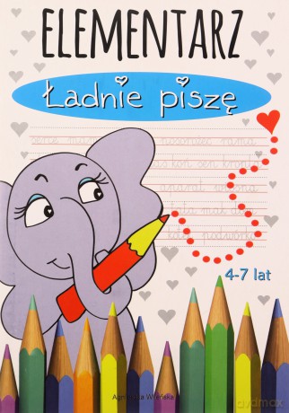 Elementarz. Ładnie piszę. 4-7 lat - Agnieszka Wileńska [KSIĄŻKA]