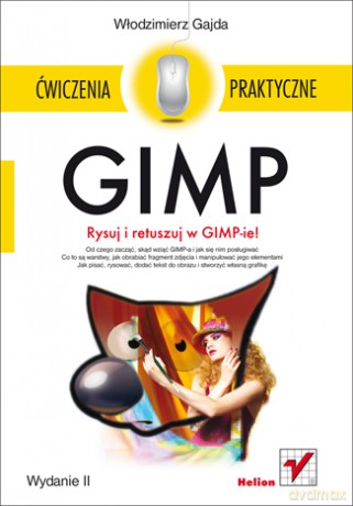 Gimp Ćwiczenia Praktyczne - Włodzimierz Gajda [KSIĄŻKA]