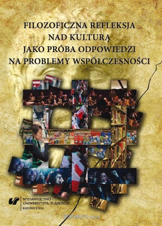Filozoficzna refleksja nad kulturą jako próba opdowiedzi na problemy współczesności - Jadwiga Gazda, Sławomira Ruchała [KSIĄŻKA]