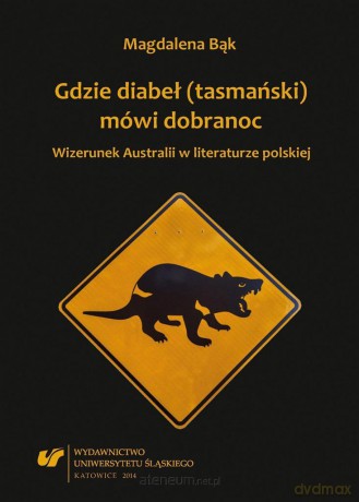 Gdzie diabeł (tasmański) mówi dobranoc. Wizerunek - Magdalena Bąk [KSIĄŻKA]