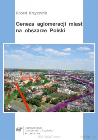 Geneza aglomeracji miast na obszarze Polski - Robert Krzysztofik [KSIĄŻKA]