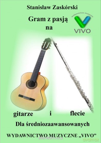 Gram z pasją na gitarze i flecie - Stanisław Zaskórski [KSIĄŻKA]