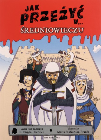 Jak przeżyć w średniowieczu - Juan de Aragón, Juan de Aragón, Marta Szafrańska-Brandt [KSIĄŻKA]