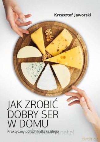 Jak zrobić dobry ser w domu - Krzysztof Jaworski [KSIĄŻKA]
