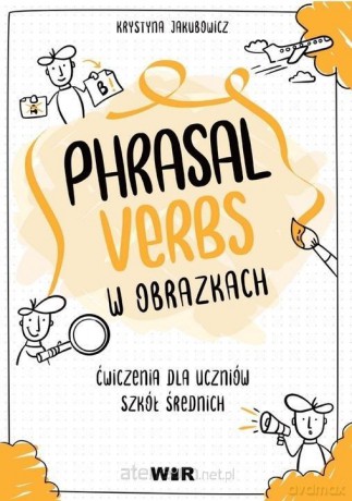 Język angielski. Phrasal verbs w obrazkach Ćw. - Krystyna Jakubowicz [KSIĄŻKA]